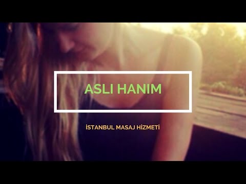 İstanbul Masöz Aslı Hanım Masaj Terapisti