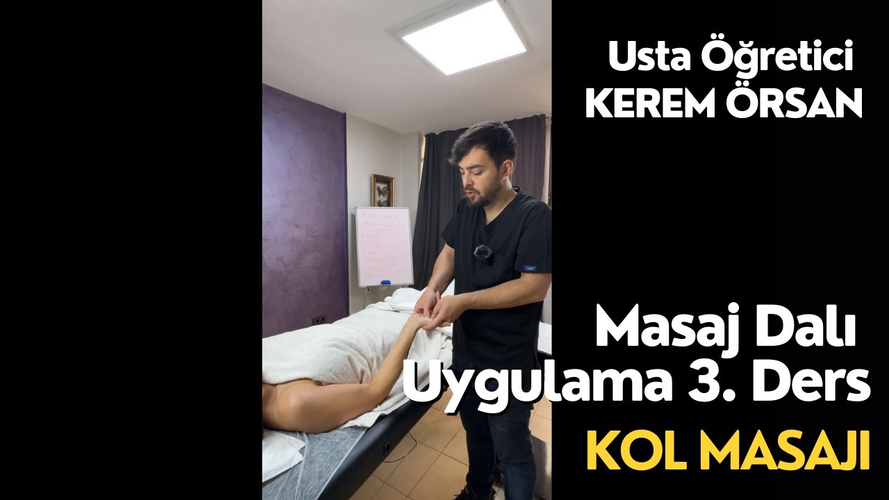 Uygulamalı Masaj Dersi Bölüm 3 : Kol Masajı Usta Öğretici Kerem Örsan