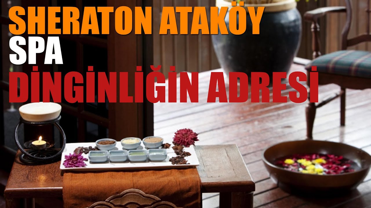 Sheraton Ataköy spa dinginliğin adresi