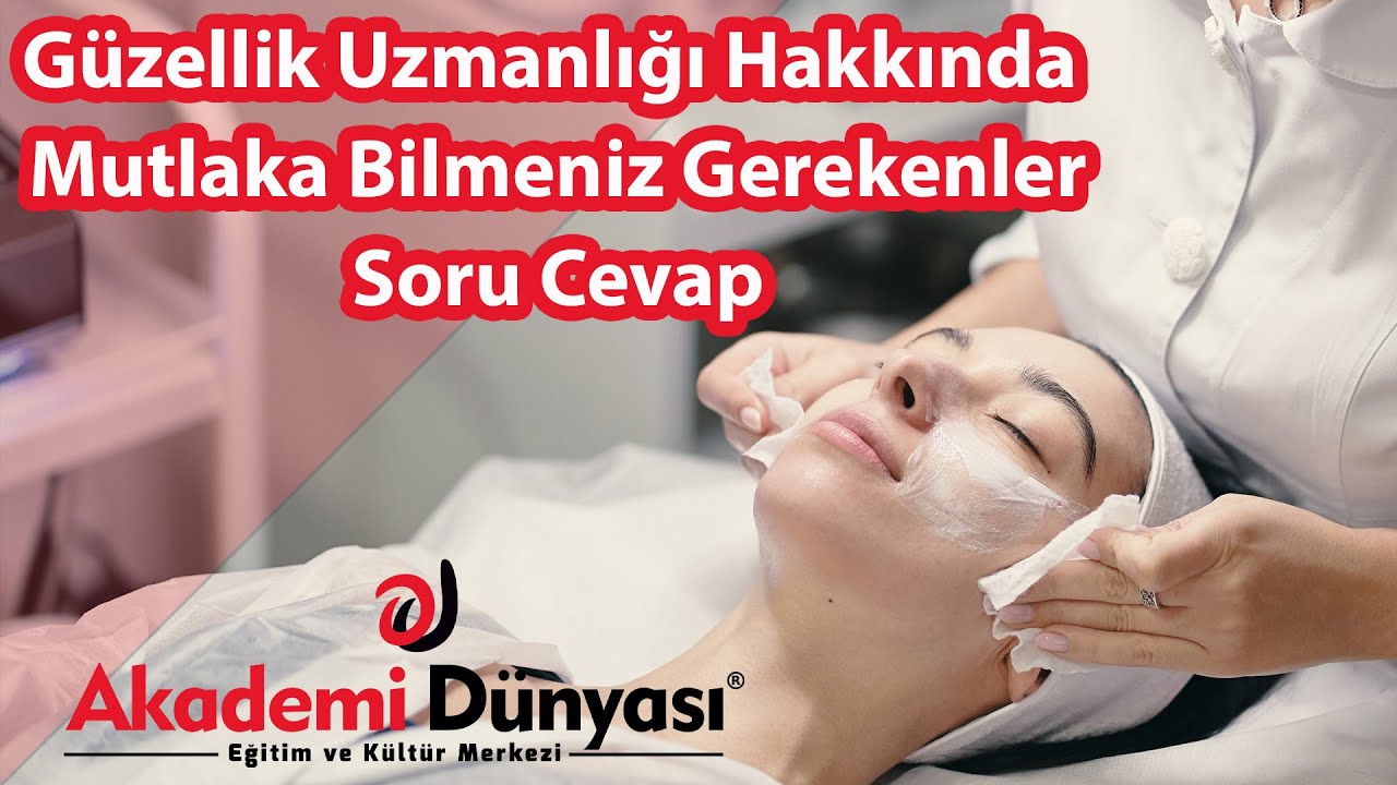 Güzellik Uzmanlığı Hakkında Mutlaka Bilmeniz Gerekenler