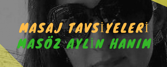 Masöz Aylin Hanım Masaj Tavsiye