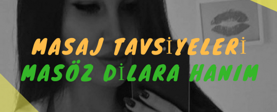 Masöz Dilara Hanım Masaj Tavsiye