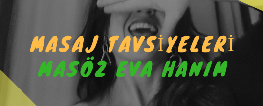 Masöz Eva Hanım Masaj Tavsiye