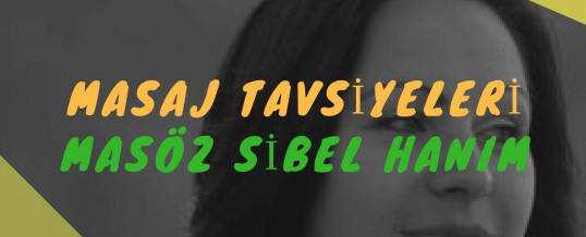 Masöz Sibel Hanım Masaj Tavsiye