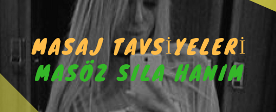 Masöz Sıla Hanım Masaj Tavsiye