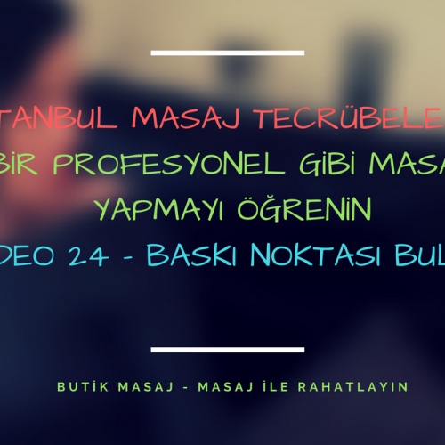istanbul masaj tecrübelerim - video 24 - baskı noktası bulun